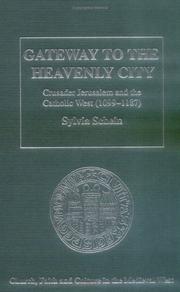 Cover of: Gateway to the heavenly city: crusader Jerusalem and the Catholic West (1099-1187)