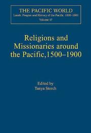 Cover of: Religion and Missionaries in the Pacific, 1500-1900 (The Pacific World Series, No. 17: Lands, Peoples and History of the Pacific, 1500-1900) (The Pacific ... and History of the Pacific, 1500-1900) by Tanya Storch