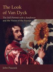 Cover of: The Look of Van Dyck: The Self-Portrait With a Sunflower And the Vision of the Painter (Histories of Vision) (Histories of Vision) (Histories of Vision)