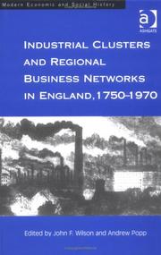 Cover of: Industrial Clusters and Regional Business Networks in England, 1750-1970 (Modern Economic and Social History) by 