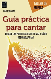 Guía práctica para cantar by Isabel Villagar