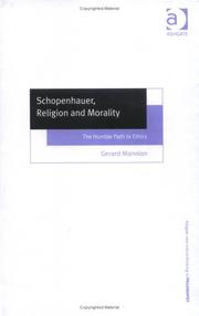 Cover of: Schopenhauer, Religion and Morality: The Humble Path to Ethics {Ashgate New Critical Thinking in Philosophy)