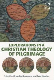 Cover of: Explorations In A Christian Theology Of Pilgrimage