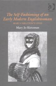 Cover of: The self-fashioning of an early modern Englishwoman: Mary Carleton's lives