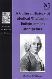 Cover of: A Cultural History of Medical Vitalism in Enlightenment Montpellier (The History of Medicine in Context) by Elizabeth A. Williams