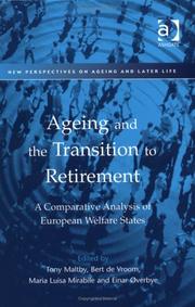 AGEING AND THE TRANSITION TO RETIREMENT: A COMPARATIVE ANALYSIS OF EUROPEAN WELFARE...; ED. BY TONY MALTBY by Tony Maltby