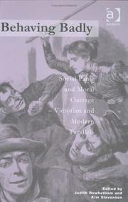 Cover of: Behaving Badly: Social Panics and Moral Outrage-Victorian and Modern Parallels