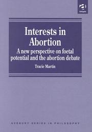 Cover of: Interests in abortion: a new perspective on foetal potential and the abortion debate
