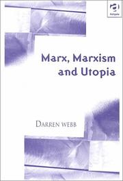 Marx, Marxism, and utopia by Darren Webb