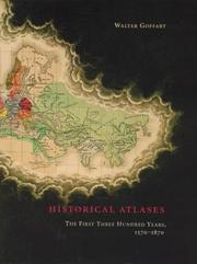 Cover of: Historical Atlases: The First Three Hundred Years, 1570-1870
