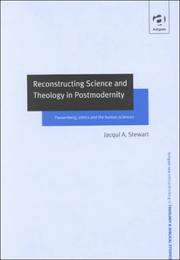 Reconstructing science and theology in postmodernity by Jacqui A. Stewart