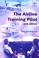 Cover of: The Airline Training Pilot