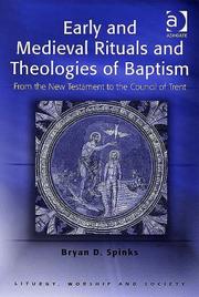 Cover of: Early And Medieval Rituals And Theologies of Baptism: From the New Testament to the Council of Trent (Liturgy, Worship and Society Series) (Liturgy, Worship ... (Liturgy, Worship and Society Series)