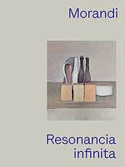 Cover of: Morandi: Resonancia infinita