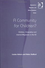 COMMUNITY FOR CHILDREN? CHILDREN, CITIZENSHIP AND INTERNAL MIGRATION IN THE EU by ACKERS, LOUISE, Louise Ackers, Helen Stalford