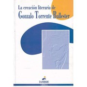 Cover of: La creación literaria de Gonzalo Torrente Ballester by Angel Abuín, Carmen Becerra y Angel Candelas [coordinadores].