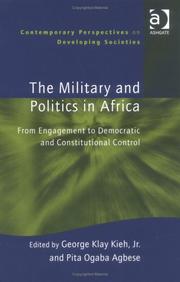 Cover of: The Military and Politics in Africa: From Engagement to Democratic and Constitutional Control (Contemporary Perspectives on Developing Societies)
