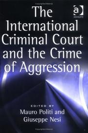 Cover of: The International Criminal Court and the crime of aggression by edited by Mauro Politi and Giuseppe Nesi.