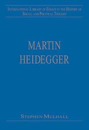 Cover of: Martin Heidegger (International Library of Essays in the History of Social and Political Thought) by Stephen Mulhall