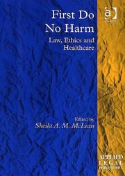Cover of: First do no harm: law, ethics, and healthcare