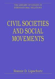 Cover of: Civil Societies And Social Movements: Domestic, Transnational, Global (The Library of Essays in International Relations)
