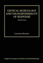 Cover of: Critical Musicology and the Responsibility of Response: Selected Essays (Ashgate Contemporary Thinkers on Critical Musicology) (Ashgate Contemporary Thinkers ... Thinkers on Critical Musicology)