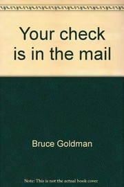 Cover of: "Your check is in the mail" by Bruce Goldman