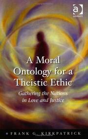 Cover of: A Moral Ontology for a Theistic Ethic by Frank G. Kirkpatrick