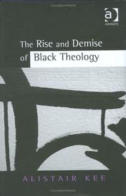 Cover of: The rise and demise of Black theology by Alistair Kee