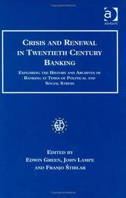 Cover of: Crisis and Renewal in Twentieth Century Banking: Exploring the History and Archives of Banking at Times of Political and Social Stress (Studies in Banking History)