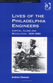 Cover of: Lives of the Philadelphia Engineers: Capital, Class, and Revolution, 1830-1890 (Modern Economic and Social History, 42)