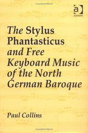 Cover of: The stylus phantasticus and free keyboard music of the North German baroque by Collins, Paul