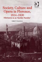 Society, culture, and opera in Florence, 1814-1830 by Aubrey S. Garlington