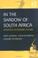 Cover of: In the Shadow of South Africa