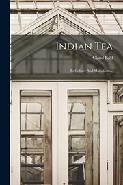 Cover of: Indian Tea: Its Culture and Manufacture