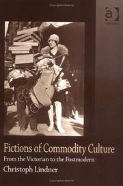 Cover of: Fictions of commodity culture: from the Victorian to the postmodern