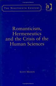 Cover of: Romanticism, hermeneutics, and the crisis of the human sciences by Scott Masson, Scott Masson