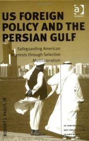 Cover of: US Foreign Policy And The Persian Gulf: Safeguarding American Interests Through Selective Multilateralism (U.S. Foreign Policy and Conflict in the Islamic World)