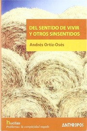 Cover of: DEL SENTIDO DE VIVIR Y OTROS SINSENTIDOS by Andres Ortiz-Oses