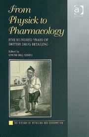 Cover of: From Physick to Pharmacology: Five Hundred Years of British Drug Retailing (The History of Retailing and Consumption) (The History of Retailing and Consumption) ... (The History of Retailing and Consumption)