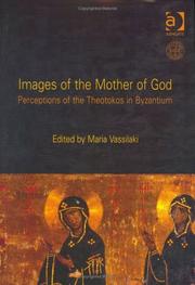 Cover of: Images of the Mother of God: Perceptions of the Theotokos in Byzantium