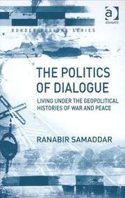 Cover of: The Politics of Dialogue: Living Under the Geopolitical Histories of War and Peace (Border Regions Series)