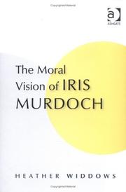 Cover of: The Moral Vision Of Iris Murdoch by Heather Widdows