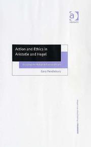 Cover of: Action and ethics in Aristotle and Hegel: escaping the malign influence of Kent