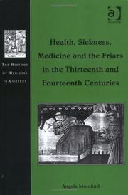 Cover of: Health, Sickness, Medicine and the Friars in the Thirteenth and Fourteenth Centuries (The History of Medicine in Context) | Angela Montford