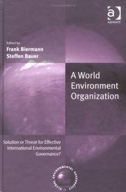 WORLD ENVIRONMENT ORGANIZATION: SOLUTION OR THREAT FOR EFFECTIVE INTERNATIONAL...; ED. BY FRANK BIERMANN by Frank Biermann, Steffen Bauer