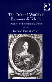 Cover of: The cultural world of Eleonora di Toledo, Duchess of Florence and Siena by edited and with an introduction by Konrad Eisenbichler.