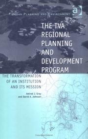 TVA REGIONAL PLANNING AND DEVELOPMENT PROGRAM: THE TRANSFORMATION OF AN INSTITUTION AND ITS MISSION by AELRED J. GRAY, Aelred J. Gray, David A. Johnson