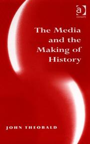 Cover of: media and the making of history | Theobald, John
