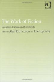 WORK OF FICTION: COGNITION, CULTURE, AND COMPLEXITY; ED. BY ALAN RICHARDSON by Alan Richardson, Ellen Spolsky